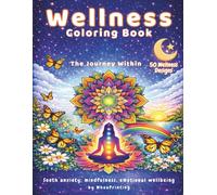 Adult Wellness Coloring Book - Stress Relief, Mindfulness, Sooth Anxiety, Adults Relaxation, Motivational, 50 designs: The Journey Within: A Spring ... & Resilience - Inner Peace, Calm, Quotations
