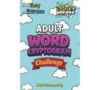 Adult Word Cryptogram Challenge: 120 Word Cryptograms for Adults - A Logic Decoding Puzzle Book for Sharp Minds (Adult Puzzle Challenge Series)