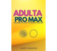 ADULTA PRO MAX: Reconecta Con Tu Mejor Versión