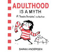 Adulthood Is A Myth: A Sarah's Scribbles Collection: Volume 1