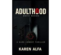 Adulthood Movie Review - A Dark Comedy Thriller: An In-Depth Analysis of Alex Winter's Gripping Tale of Family Secrets and Suspense
