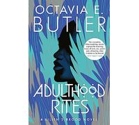 Octavia E. Butler – Adulthood Rites: Lilith's Brood 2