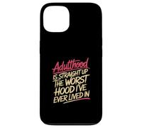 Adulthood The Worst Hood I've Lived In |- Carcasa para iPhone 13