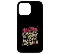 Adulthood The Worst Hood I've Lived In |- Carcasa para iPhone 13 Pro MAX