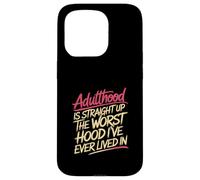 Adulthood The Worst Hood I've Lived In |- Carcasa para iPhone 15 Pro