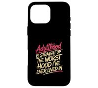 Adulthood The Worst Hood I've Lived In |- Carcasa para iPhone 16 Pro MAX