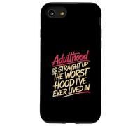 Adulthood The Worst Hood I've Lived In |- Carcasa para iPhone SE (2020) / 7/8