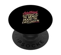 Adulthood The Worst Hood I've Lived In |- PopSockets PopGrip Adhesivo