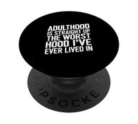 Adulthood The Worst Hood I've Lived In - PopSockets PopGrip Adhesivo
