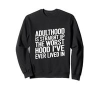 Adulthood The Worst Hood I've Lived In - Sudadera