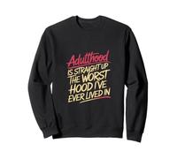 Adulthood The Worst Hood I've Lived In |- Sudadera