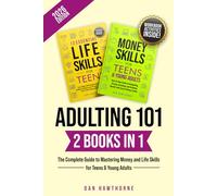 ADULTING 101 (2 Books in 1): The Complete Guide to Mastering Money and Life Skills for Teens & Young Adults