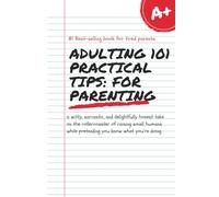 Adulting 101 Practical Tips!: For Parenting Served With A Heavy Pour of Sarcasm And A Cold Cup Of Reality (just like your coffee now)