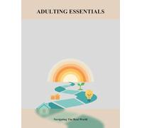 Adulting Essentials: Navigating The Real World