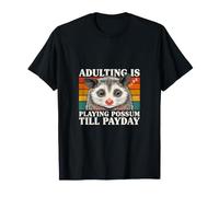 Adulting está Jugando zarigüeya hasta el día de Pago Humor Divertido zarigüeya Camiseta