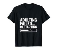 Adulting falló al reiniciar la Carga de Humor Camiseta