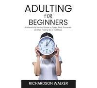Adulting for Beginners: A Millennial’s Survival Guide to Taxes, Rent, Groceries and Not Feeling like a Hot Mess