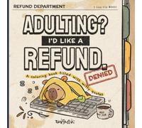 Adulting? I'd Like a Refund: A Quote-Filled Adult Coloring Book for Grown-Ups with Dry Humor, Funny Illustrations, Stress Relief & Relaxation - The Perfect Gag Gift for Coworkers and Friends