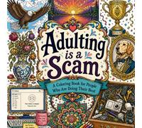 Adulting is a Scam: A Coloring Book for People Who Are Doing Their Best