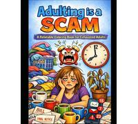 Adulting Is a Scam: A Relatable Coloring Book for Exhausted Adults