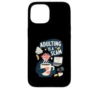 Adulting Is A Scam Funny Tired Life Responsibilities Carcasa para iPhone 15