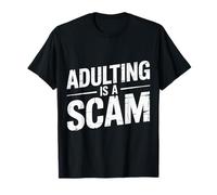 Adulting Is A Scam Rant Expression Feedback - Camiseta