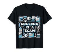 Adulting Is A Scam Rant Expression Feedback |- Camiseta