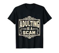 Adulting Is A Scam Rant Expression Feedback |- Camiseta