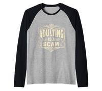 Adulting Is A Scam Rant Expression Feedback |- Camiseta Manga Raglan