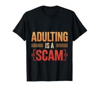 Adulting Is A Scam Retroalimentación de expresión rant ---- Camiseta