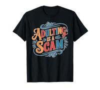 Adulting Is A Scam Retroalimentación de expresión rant Camiseta