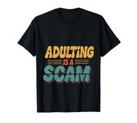Adulting Is A Scam Retroalimentación de expresión rant ----- Camiseta