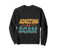 Adulting Is A Scam Retroalimentación de expresión rant ----- Sudadera
