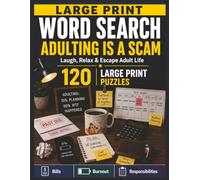 Adulting Is a Scam Word Search: 120 Large Print Puzzles About Bills, Burnout, Responsibilities & Everyday Adult Chaos