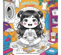 Adulting is hard: A Funny, Cute and Relaxing Coloring Book for Adults