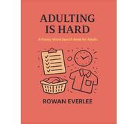 Adulting Is Hard | A Funny Word Search Book for Adults: 150 Large Print Puzzles with 3000 words | Mixed Difficulty Activity Book with Solutions (Adulting Is Hard Series)