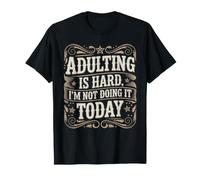 Adulting Is Hard, I'm Not Doing It Today Aplazar Camiseta