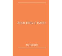 Adulting is Hard Notebook, Hardcover, Journal and Notebook, 100 Lined Pages for Thoughts, Ideas and everything in between, 5x0.5 width and 8x0.5 length