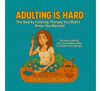 Adulting Is Hard: The Snarky Coloring Therapy You Didn’t Know You Needed