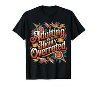 Adulting Is Highly Overrated - Camiseta