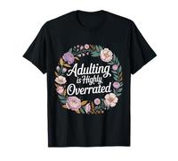 Adulting Is Highly Overrated - Camiseta