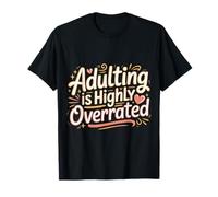 Adulting Is Highly Overrated - Camiseta