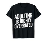 Adulting Is Highly Overrated Luchas cansadas y agotadas - Camiseta