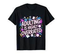 Adulting Is Highly Overrated Luchas cansadas y agotadas - Camiseta