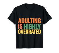 Adulting Is Highly Overrated Luchas cansadas y agotadas - Camiseta