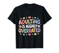 Adulting Is Highly Overrated Tired Exhausted Struggles - Camiseta