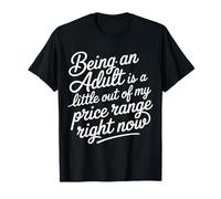Adulting Is out of My Price Range Right Now - Camiseta