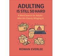 Adulting Is Still So Hard: A Word Search for Adults Who Are Clearly Winging It: 150 Large Print Puzzles with 3000 words | Mixed Difficulty Activity Book with Solutions (Adulting Is Hard Series)