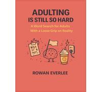 Adulting Is Still So Hard: A Word Search for Adults With a Loose Grip on Reality: 150 Large Print Puzzles with 3000 words | Mixed Difficulty Activity Book with Solutions (Adulting Is Hard Series)