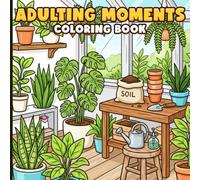 Adulting Moments Coloring Book: Cozy Everyday Routine Coloring Pages with Home Aesthetic Scenes, Work Life Moments, and Self Care Activities for Adults to Enjoy & Unwind